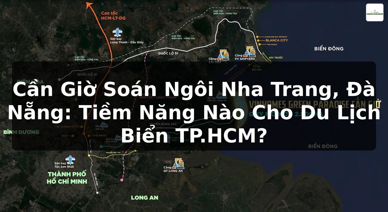 Cần Giờ Soán Ngôi Nha Trang, Đà Nẵng: Tiềm Năng Nào Cho Du Lịch Biển TP.HCM?