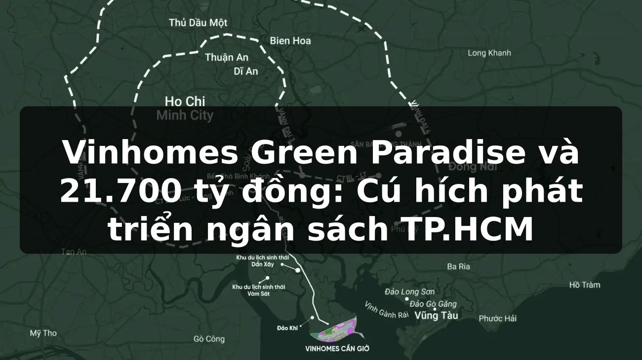 Vinhomes Green Paradise và 21.700 tỷ đồng: Cú hích phát triển ngân sách TP.HCM